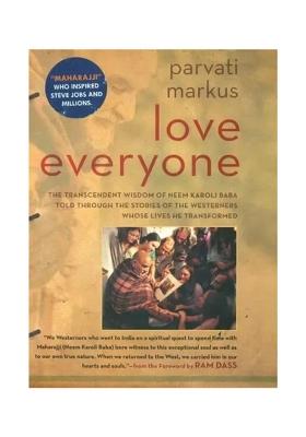Love Everyone (Wisdom Of Neem Karoli Baba Told Through The Stories Of The Westerners Whose Lives He Transformed)