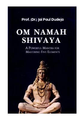 Om Namah Shivaya: A Powerful Mantra For Mastering Five Elements