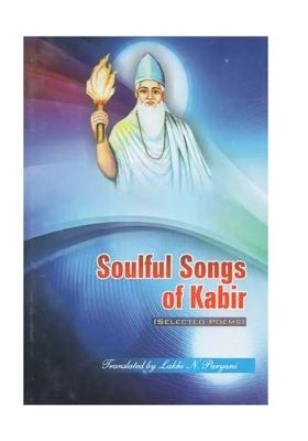 Soulful Songs Of Kabir (Selected Poems)