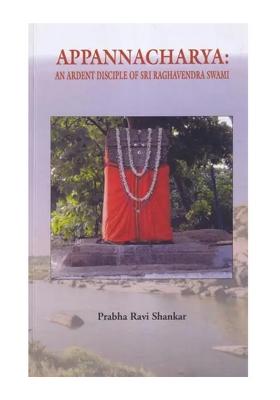 Appannacharya: An Ardent Disciple Of Sri Raghavendra Swami