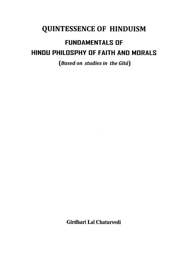 Quintessence Of Hinduism Fundamentals Of Faith And Morals (Based On Studies In The Gita) - Indya