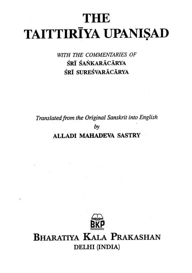 The Taittiriya Upanishad With The Commentaries Of Sri Shankaracharya And Sri Suresvaracarya (3 Parts In One Book) - Indya