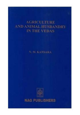Agriculture And Animal Husbandry In The Vedas
