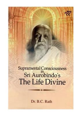Supramental Consciousness In Sir Aurobindo