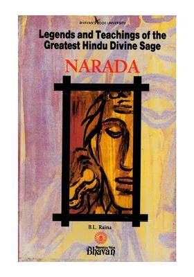 Legends And Teachings Of The Greatest Hindu Divine Sage Narada