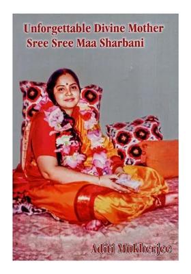 Unforgettable Divine Mother Sree Sree Maa Sharbani