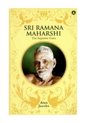 Sri Ramana Maharshi- The Supreme Guru
