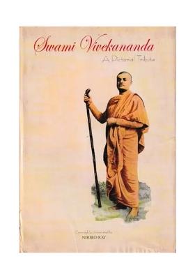 Swami Vivekananda : A Pictorial Tribute