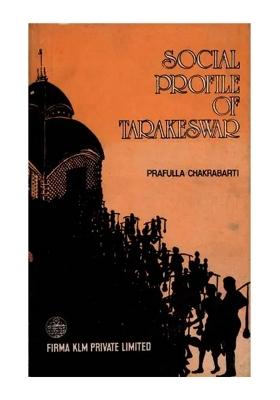 Social Profile Of Tarakeswar- Study Of A Pilgrim Town In West Bengal (An Old And Rare Book)