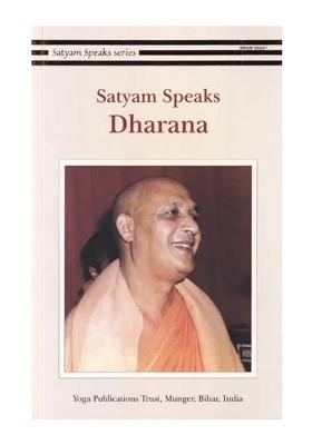 Satyam Speaks: Dharana (Satyam Speaks Series)