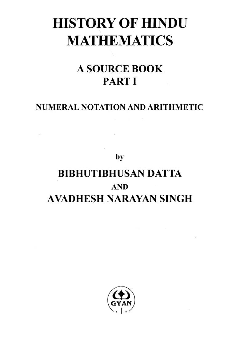 History Of Hindu Mathematics: A Source Book Numeral Notation And Arithmetic (Set Of 2 Volumes) - Indya
