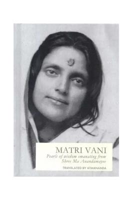 Matri Vani- Precious Pearls Of Wisdom Emanating From Shree Ma As 