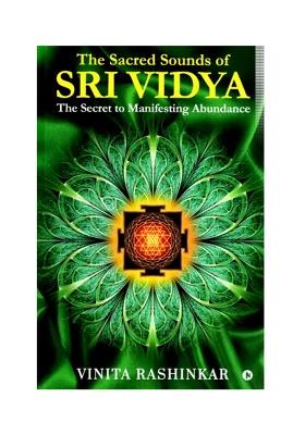 The Sacred Sounds Of Sri Vidya- The Secret To Manifesting Abundance