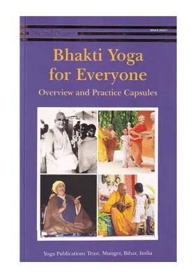 Bhakti Yoga For Everyone: Overview And Practice Capsules (The Second Chapter)