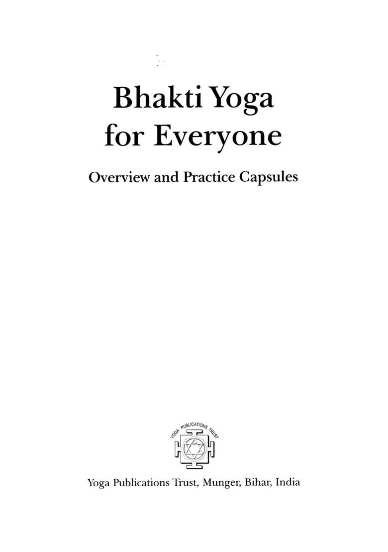Bhakti Yoga For Everyone: Overview And Practice Capsules (The Second Chapter) - Indya