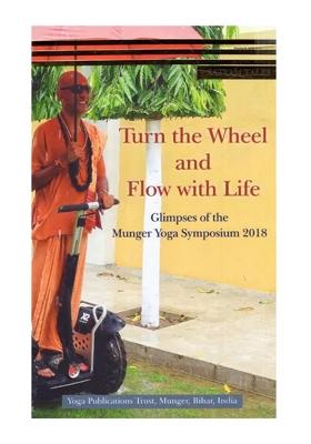 Turn The Wheel And Flow With Life- Glimpses Of The Munger Yoga Symposium 2018