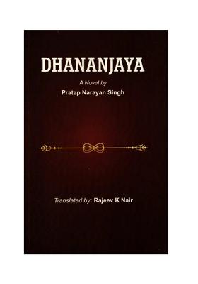 Dhananjaya- A Novel By Pratap Narayan Singh