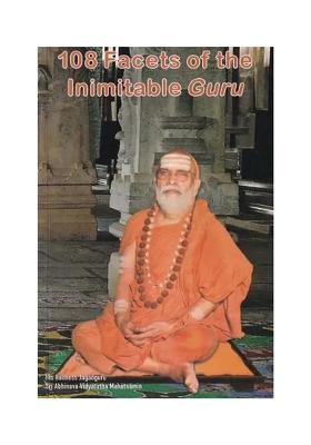 108 Facets Of The Inimitable Guru: An Exposition Of The 108 Namas Of His Holiness Jagadguru Sri Abhinava Vidyatirtha Mahasvamin