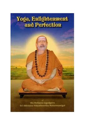 Yoga, Enlightenment And Perfection Of His Holiness Jagadguru Sri Abhinava Vidyatheertha Mahaswamigal