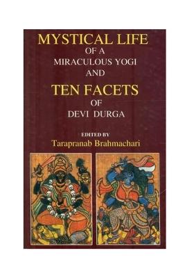 Mystical Life Of A Miraculous Yogi And Ten Facets Of Devi Durga