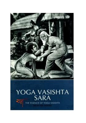 Yoga Vasishta Sara: The Essence Of Yoga Vasishta