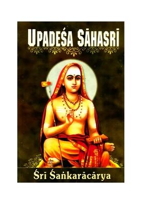 Upadesa Sahasri: A Thousand Teachings In Two Parts, Prose And Poetry Of Sri Sankaracharya (Shankaracharya)