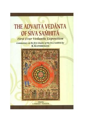 The Advaita Vedanta Of Siva Samhita-First Ever Vedantic Exposition