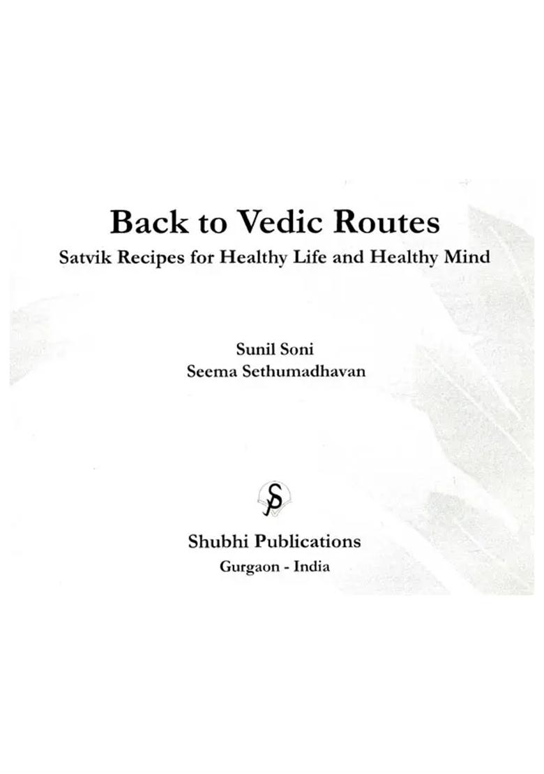 Back To Vedic Routes (Satvik Recipes For Healthy Life And Healthy Mind) - Indya