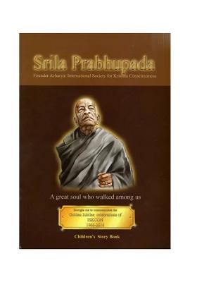 Srila Prabhupada- A Great Soul Who Walked Among Us (Children