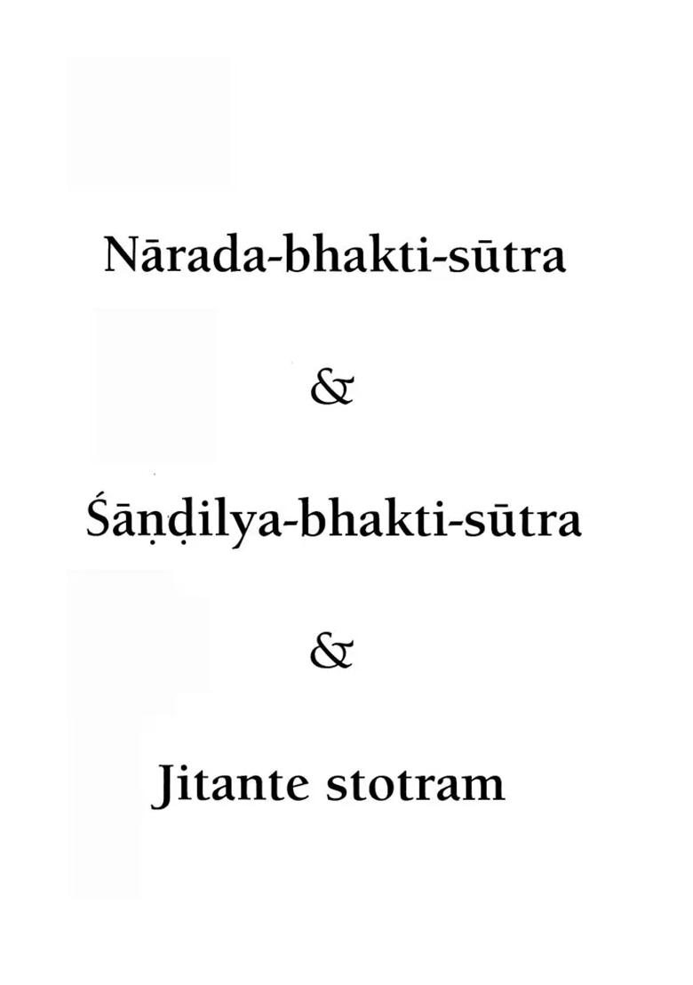 Narada-Bhakti-Sutra & Sandilya-Bhakti-Sutra & Jitante Stotram - Indya