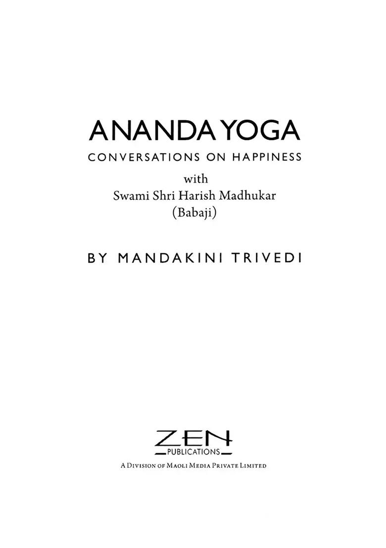 Ananda Yoga Conversations On Happiness With Swami Shri Harish Madhukar - Indya