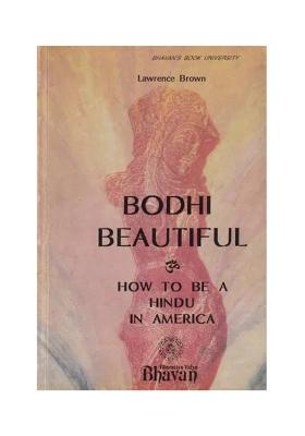 Bodhi Beautiful: How To Be A Hindu In America (An Old And Rare Book)