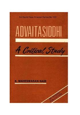 Advaitasiddhi Of Madhusudan Saraswati: A Critical Study (An Old Book)