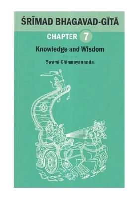Srimad Bhagavad Gita: Knowledge And Wisdom (Chapter 7)