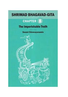 Shrimad Bhagavad Gita: The Imperishable Truth (Chapter 8)