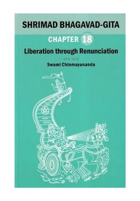 Shrimad Bhagavad Gita: Liberation Through Renunciation (Chapter 18)
