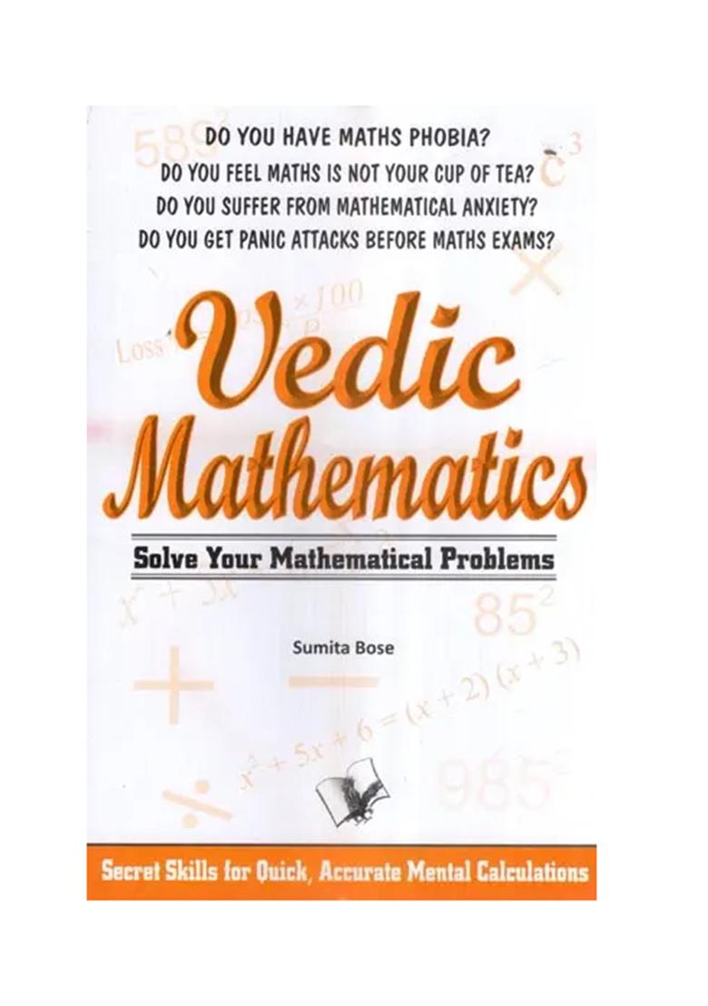 Vedic Mathematics- Solve Your Mathematical Problems (Secret Skills For Quick, Accurate Mental Calculations) - Indya
