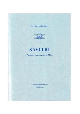 Savitri Passages Traduts Par La Mere: Savitri Passages Translated By The Mother (French)
