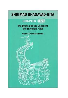 Shrimad Bhagavad Gita: The Divine And The Decadent The Threefold Faith (Chapter 16 And 17)