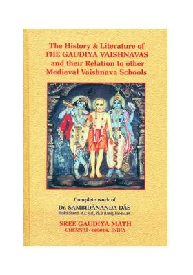 The History And Literature Of The Gaudiya Vaishnavas And Their Relation To Other Medieval Vaishnava Schools