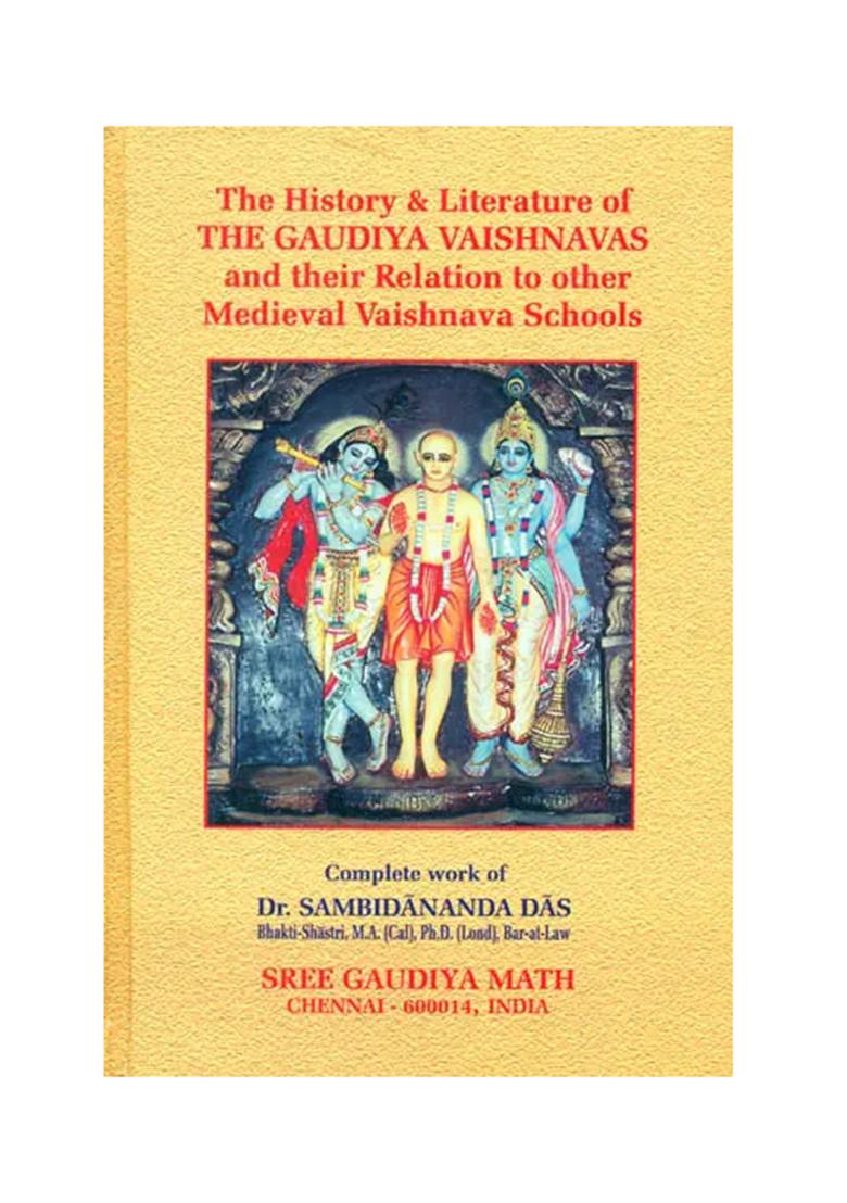 The History And Literature Of The Gaudiya Vaishnavas And Their Relation To Other Medieval Vaishnava Schools - Indya