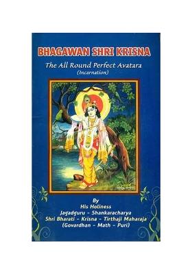 Bhagawan Shri Krishna - The All Round Perfect Avatara (Incarnation)