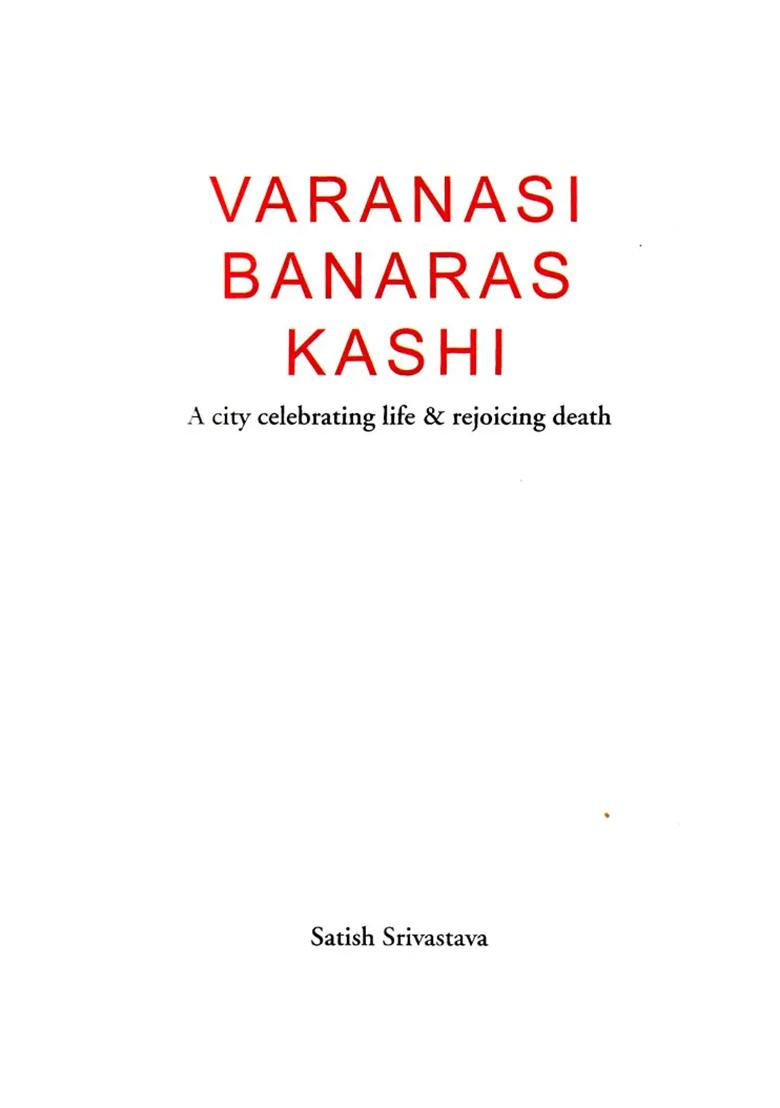 Varanasi-Banaras-Kashi (A City Celebrating Life & Rejoicing Death) - Indya