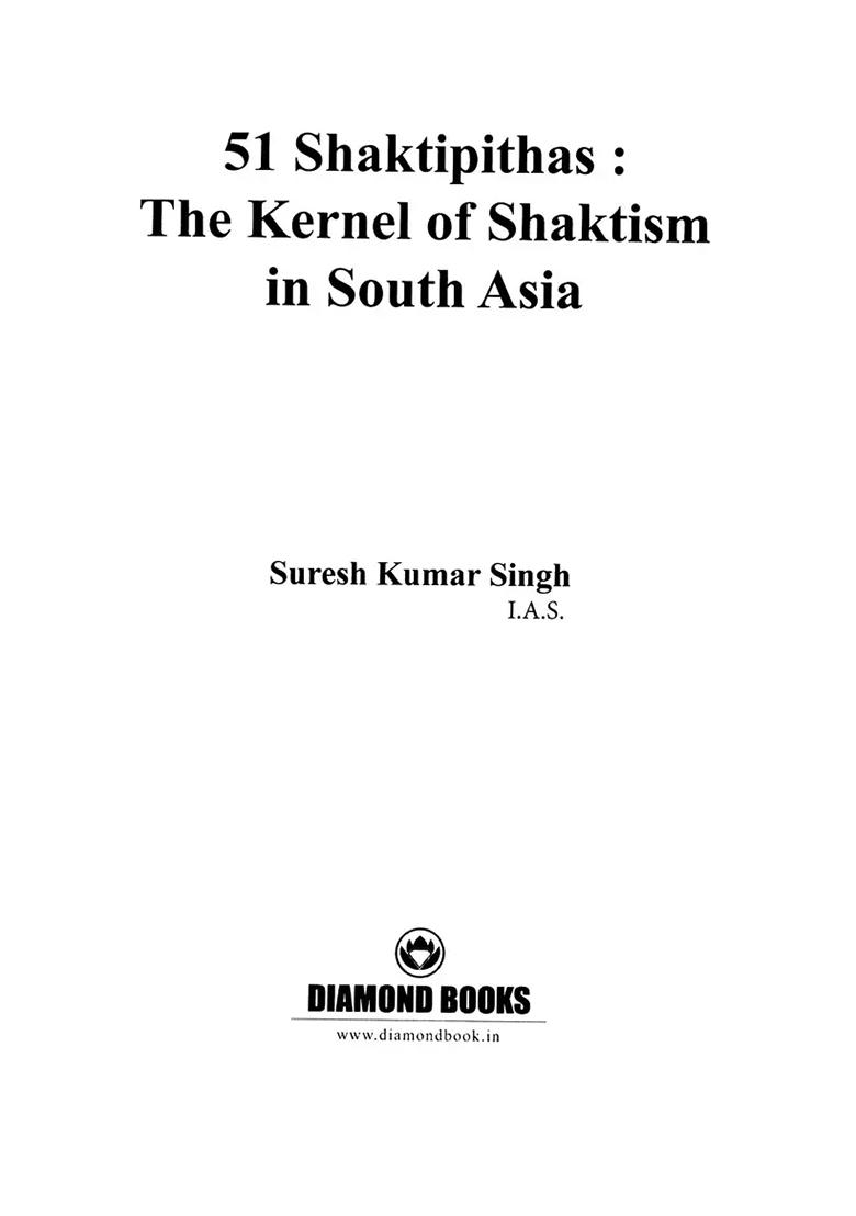 51 Shaktipithas The Kernel Of Shaktism In South Asia - Indya