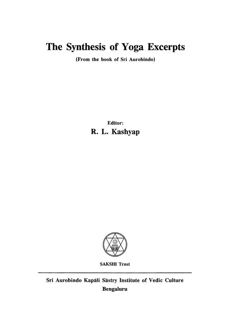 The Synthesis Of Yoga Excerpts From The Book Of Sri Aurobindo - Indya