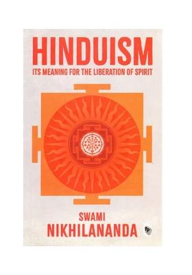 Hinduism Its Meaning For The Liberation Of Spirit