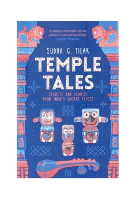 Temple Tales: Secrets And Stories From India