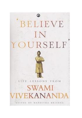 Believe In Yourself (Life Lessons From Swami Vivekananda )
