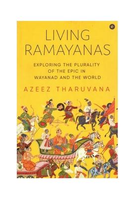 Living Ramayanas- Exploring The Plurality Of The Epic In Wayanad And The World