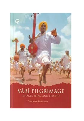 Vari Pilgrimage: Bhakti, Being And Beyond